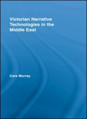 Victorian Narrative Technologies in the Middle East,0415540798,9780415540797