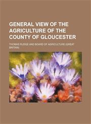 General view of the agriculture of the county of Gloucester,1150665882,9781150665882