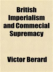 British Imperialism and Commecial Supremacy,1151934259,9781151934253