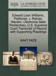 Edward Leon Williams, Petitioner, v. Raines, Warden, Oklahoma State Penitentiary. U.S. Supreme Court Transcript of Record with Supporting Pleadings,1270453165,9781270453161