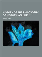 History of the Philosophy of History Volume 1,1230287000,9781230287003