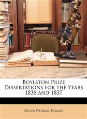 Boylston Prize Dissertations for the Years 1836 and 1837,1142461610,9781142461614