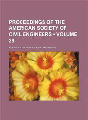 Proceedings of the American Society of Civil Engineers (Volume 29),1154242684,9781154242683