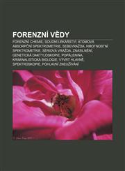 Forenzní vědy Forenzní chemie, Soudní lékařství, Atomová absorpční spektrometrie, Sebevražda, Hmotnostní spektrometrie, Sériová vražda,123286868X,9781232868682