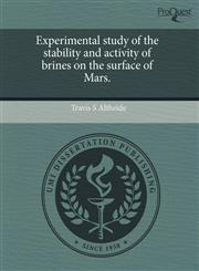 Experimental study of the stability and activity of brines on the surface of Mars.,1243715006,9781243715005