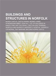 Buildings and structures in Norfolk Burgh Castle, Castle Rising, Berney Arms, Wymondham Abbey, How Hill, List of buildings in King's Lynn,1156412706,9781156412701