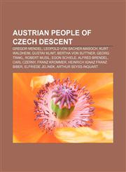 Austrian people of Czech descent Gregor Mendel, Leopold von Sacher-Masoch, Kurt Waldheim, Gustav Klimt, Bertha von Suttner, Georg Trakl,1233271563,9781233271566