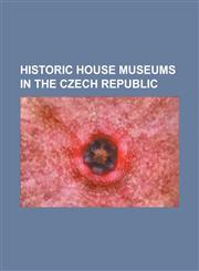 Historic House Museums in the Czech Republic Bezd Z Castle, Bitov Castle, Bouzov Castle, Buchlov, Buchlovice Castle, Castle Kyn Vart, Ervena Lhota CA,1230818472,9781230818474