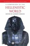 A Companion to the Hellenistic World (Blackwell Companions to the Ancient World),1405132787,9781405132787