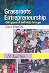 Grassroots Entrepreneurship Glimpses of Self Help Groups-Case Studies 1st Edition,8178884798,9788178884790