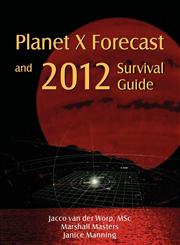 Planet X Forecast and 2012 Survival Guide,1597720755,9781597720755