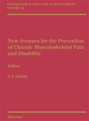 New Avenues for the Prevention of Chronic Musculoskeletal Pain Pain Research and Clinical Managemnet Series, Volume 12,0444507221,9780444507228