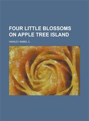Four Little Blossoms on Apple Tree Island,1153622858,9781153622851