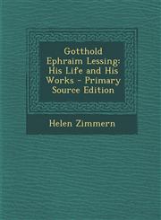 Gotthold Ephraim Lessing His Life and His Works - Primary Source Edition,129430514X,9781294305149