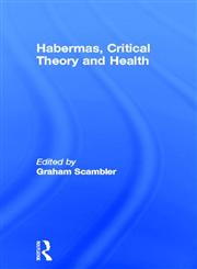 Habermas, Critical Theory and Health 1st Edition,0415191815,9780415191814