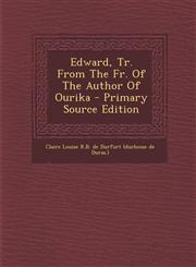 Edward, Tr. from the Fr. of the Author of Ourika - Primary Source Edition,128769327X,9781287693277