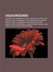 Vasaordenen Ole Richter, Jens Bratlie, Knut Haugland, Gustav III av Sverige, Rolf Stranger, Vilhelm Klein, Jens-Halvard Bratz,1232813788,9781232813781