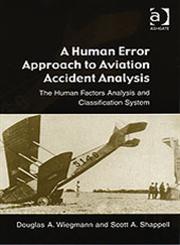 A Human Error Approach to Aviation Accident Analysis The Human Factors Analysis and Classification System,0754618730,9780754618737