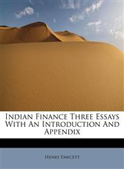 Indian Finance Three Essays With An Introduction And Appendix,1241275947,9781241275945