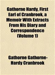 Gathorne Hardy, First Earl of Cranbrook, a Memoir With Extracts From His Diary and Correspondence (Volume 1),1152257412,9781152257412