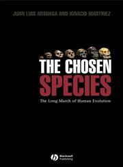 The Chosen Species The Long March of Human Evolution,1405115335,9781405115339