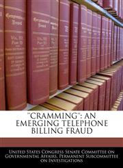 'CRAMMING' AN EMERGING TELEPHONE BILLING FRAUD,1240450087,9781240450084