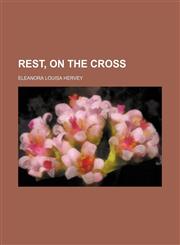 Rest, on the Cross,1150479787,9781150479786