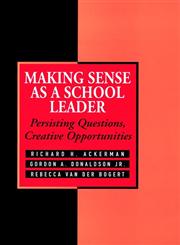 Making Sense As a School Leader: Persisting Questions, Creative Opportunities (Jossey Bass Education Series),0787901644,9780787901646