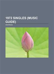 1972 singles (Music Guide) Amazing Grace, I'd Like to Teach the World to Sing, Johnny B. Goode, The Lion Sleeps Tonight, Without You, Popcorn,1157551947,9781157551942