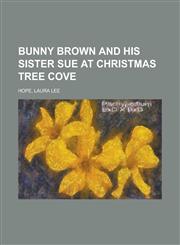Bunny Brown and His Sister Sue at Christmas Tree Cove,1236724712,9781236724717