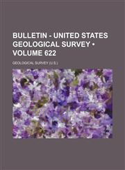 Bulletin - United States Geological Survey (Volume 622),1153920026,9781153920025