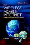The Wireless Mobile Internet Architectures, Protocols, and Services,047084468X,9780470844687