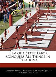 Gem of a State Labor Conquers All Things in Oklahoma,1170096441,9781170096444