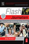 Flash Journalism How to Create Multimedia News Packages,0240806972,9780240806976