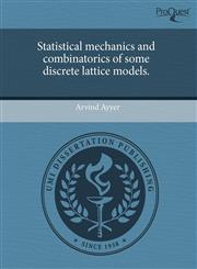 Statistical mechanics and combinatorics of some discrete lattice models.,124360185X,9781243601858