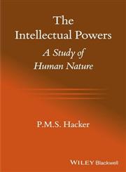 The Intellectual Powers A Study of Human Nature,1118651219,9781118651216