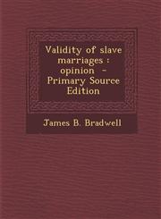Validity of Slave Marriages Opinion,1287611850,9781287611851