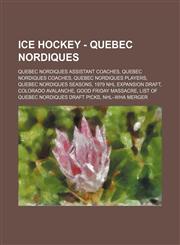 Ice Hockey - Quebec Nordiques Quebec Nordiques assistant coaches, Quebec Nordiques coaches, Quebec Nordiques players, Quebec Nordiques seasons, 1979 NHL Expansion Draft, Colorado Avalanche, Good Friday Massacre, List of Quebec Nordiques draft picks, NHL-,1234857944,9781234857943