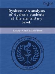 Dyslexia An analysis of dyslexic students at the elementary level.,1243670894,9781243670892