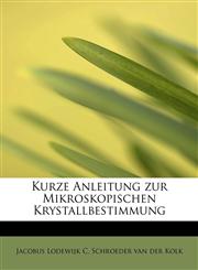 Kurze Anleitung zur Mikroskopischen Krystallbestimmung,1116893789,9781116893786