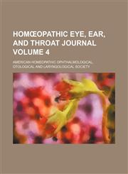Homœopathic eye, ear, and throat journal Volume 4,1153895455,9781153895453