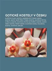 Gotické kostely v Česku Klášter Plasy, Kostel Nanebevzetí Panny Marie, Kostel Matky Boží před Týnem, Kostel svatého Petra a Pavla,1232830291,9781232830290