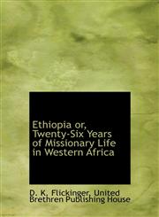 Ethiopia or, Twenty-Six Years of Missionary Life in Western Africa,1140567063,9781140567066
