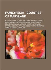 Familypedia - Counties of Maryland Allegany County, Maryland, Anne Arundel County, Maryland, Baltimore County, Maryland, Calvert County, Maryland, Caroline County, Maryland, Carroll County, Maryland, Cecil County, Maryland, Charles County, Maryland,1234855011,9781234855017