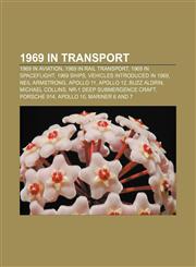 1969 in transport 1969 in aviation, 1969 in rail transport, 1969 in spaceflight, 1969 ships, Vehicles introduced in 1969, Neil Armstrong,1158043600,9781158043606