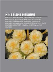 Kinesiske keisere Kinesiske Ming-keisere, Kinesiske Qing-keisere, Kinesiske Song-keisere, Kinesiske Sui-keisere, Kinesiske Tang-keisere,123278544X,9781232785446
