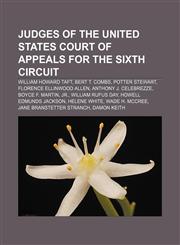 Judges of the United States Court of Appeals for the Sixth Circuit William Howard Taft, Bert T. Combs, Potter Stewart,1155212452,9781155212456