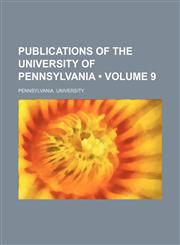Publications of the University of Pennsylvania (Volume 9),1154281469,9781154281460