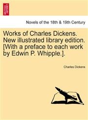 Works of Charles Dickens. New Illustrated Library Edition. [With a Preface to Each Work by Edwin P. Whipple.]. Vol. II,1241692890,9781241692896