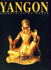 Yangon : Green City of Grace 1st Edition